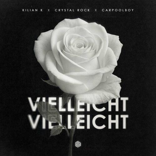 Kilian K, Crystal Rock & Carpoolboy - Vielleicht Vielleicht
