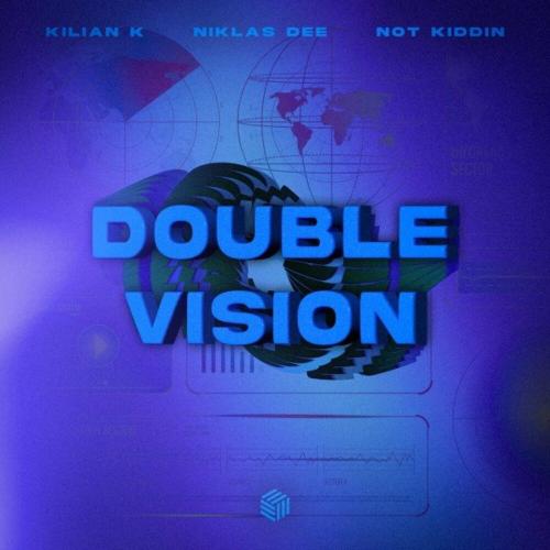 Kilian K feat. Niklas Dee x Not Kiddin - Double Vision