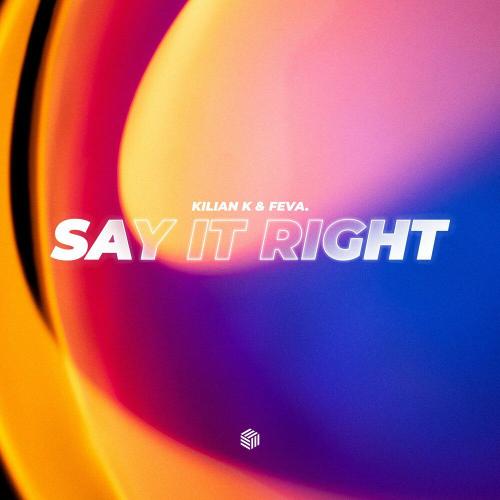 Kilian K, feva. - Say It Right