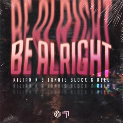 Kilian K, Jannis Block, Relu - Be Alright
