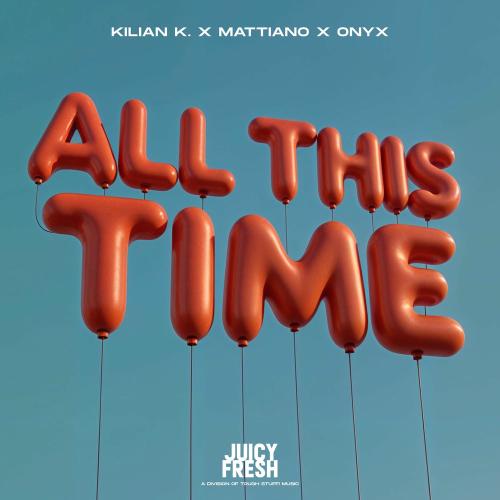 Kilian K, Mattiano & Onyx - All This Time (Pick-me-up Song)