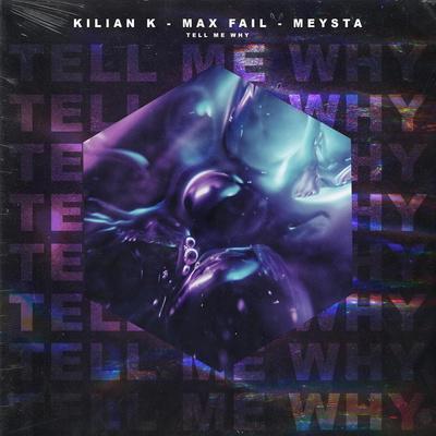 Kilian K, Max Fail, MEYSTA - Tell Me Why