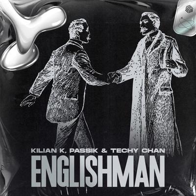 Kilian K, PASSIK, Techy Chan - Englishman (Techno Remix)