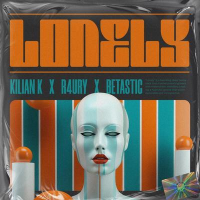 Kilian K, R4URY, BETASTIC - Lonely