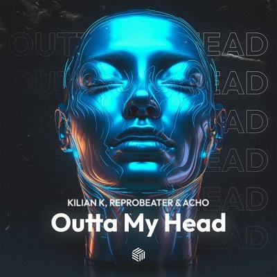Kilian K, Reprobeater, Acho - Outta My Head