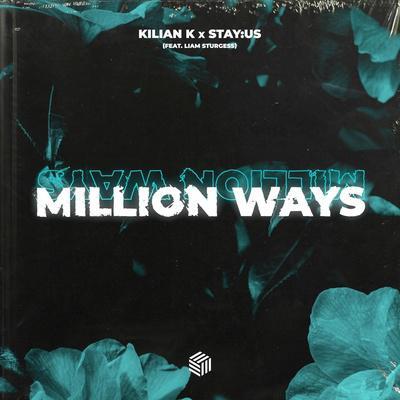 Kilian K, stay_us feat. Liam Sturgess - Million Ways