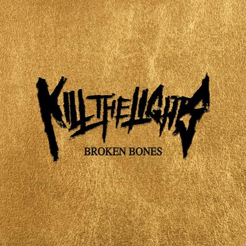 Kill The Lights - Broken Bones