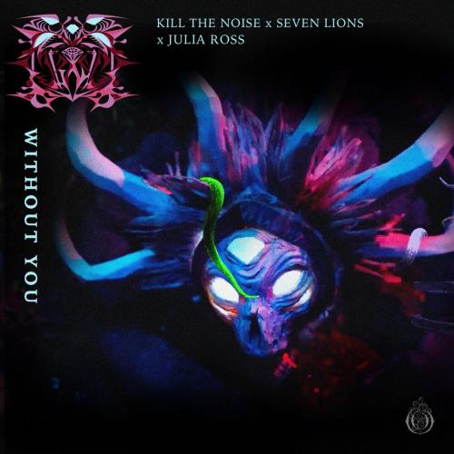 Kill The Noise & Seven Lions feat. Julia Ross - Without You