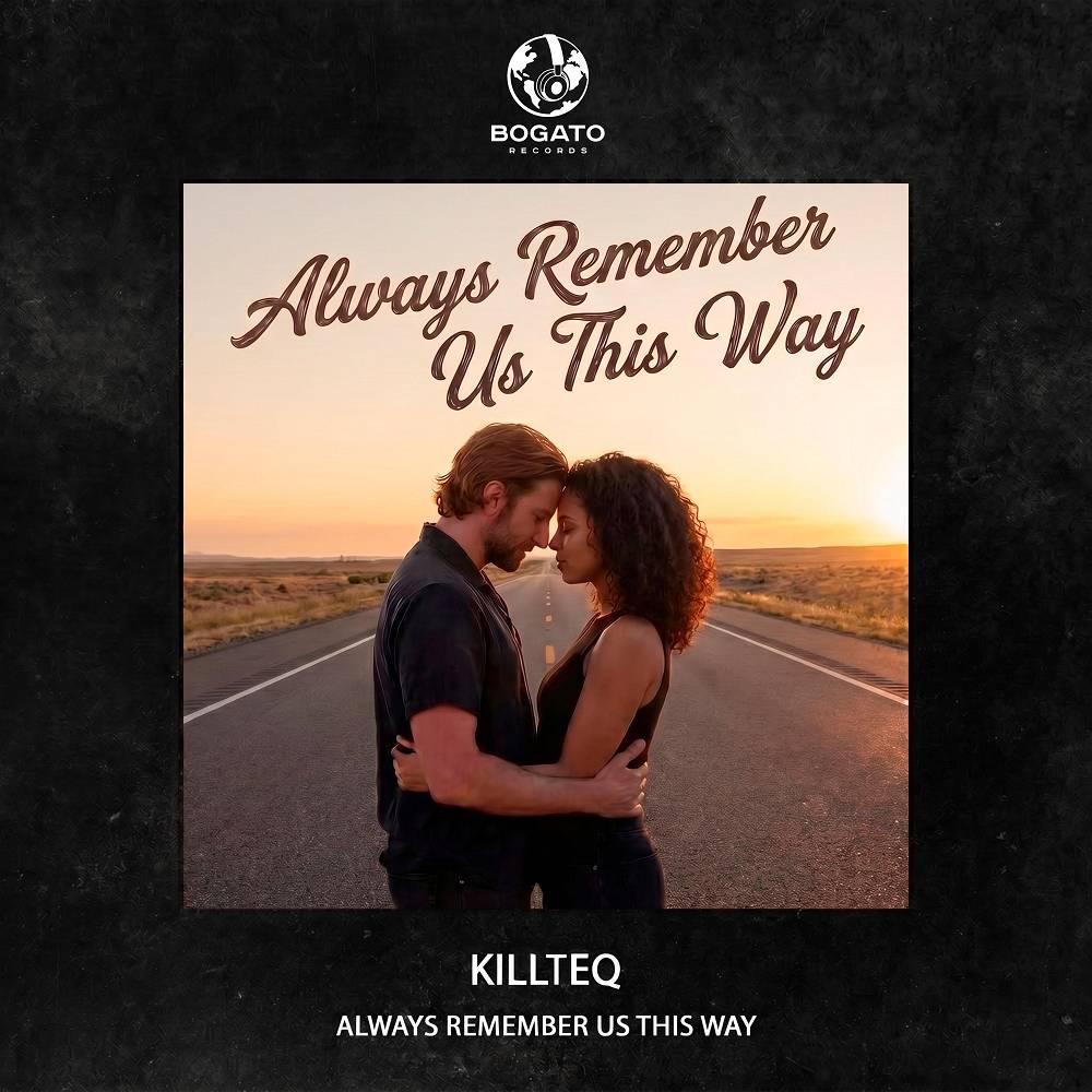 Always Remember Us This Way - KiLLTEQ