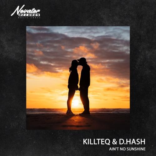 Ain't No Sunshine - KiLLTEQ & D.HASH