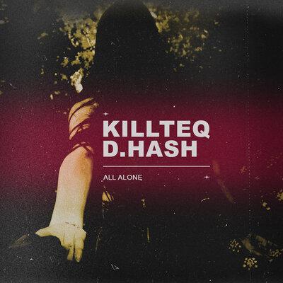 All Alone - KILLTEQ, D.HASH