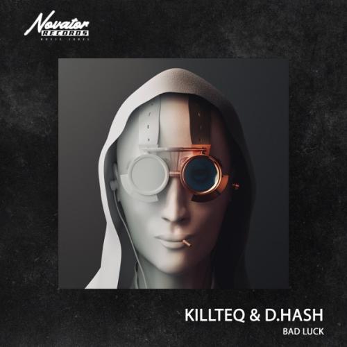 KiLLTEQ & D_HASH - Bad Luck