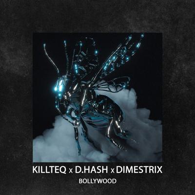 KiLLTEQ, D_HASH & DIMESTRIX - Bollywood