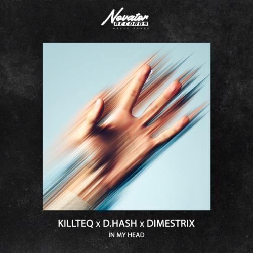 In My Head - KiLLTEQ, D.HASH & DIMESTRIX
