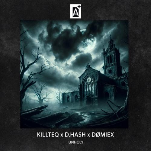 KiLLTEQ, D.HASH & DØMIEX - Unholy