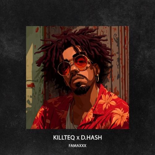 KiLLTEQ & D.HASH - Famaxxx