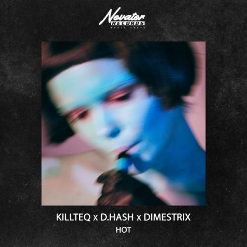 Hot - Killteq & D.Hash feat. DIMESTRIX