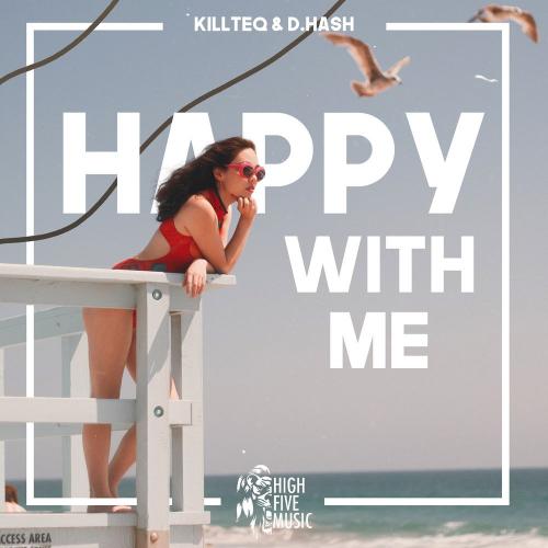 Happy With Me - Killteq & D.Hash