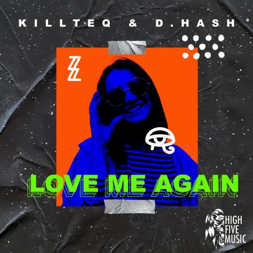 KiLLTEQ & D.HASH - Love Me Again (Radio Mix)