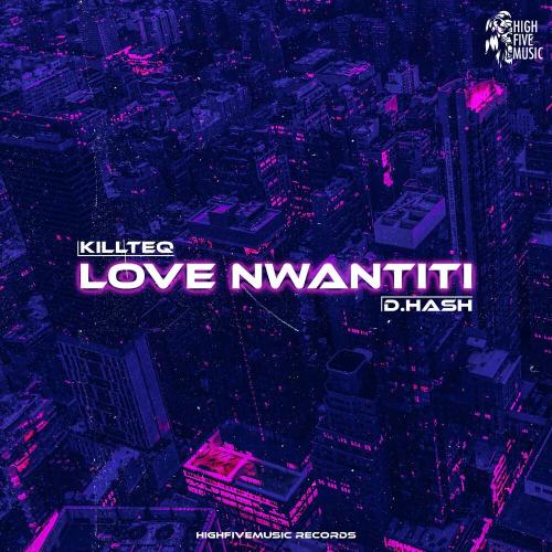 Love Nwantiti - KiLLTEQ & D.HASH