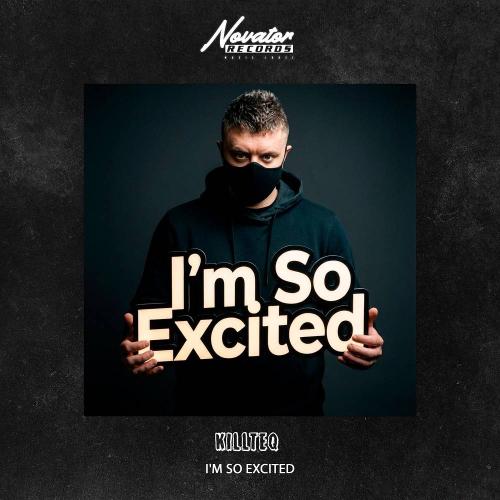 I'm So Excited - KiLLTEQ