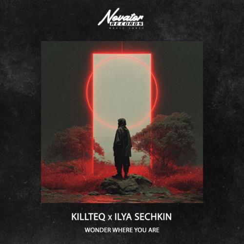 KiLLTEQ & ILYA SECHKIN - Wonder Where You Are