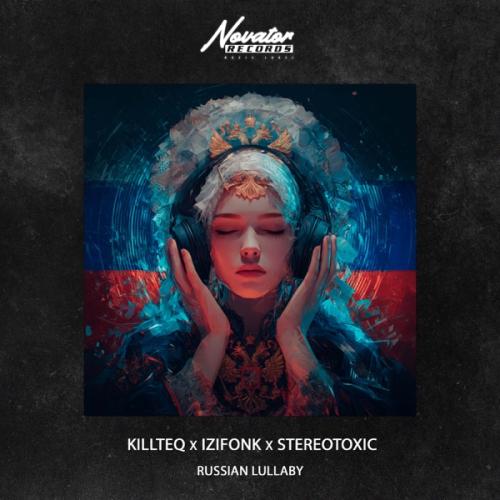 KiLLTEQ, IZIFONK & Stereotoxic - Russian Lullaby