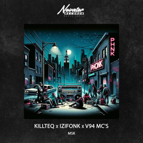 KILLTEQ, IZIFONK, V94 MC's - MSK