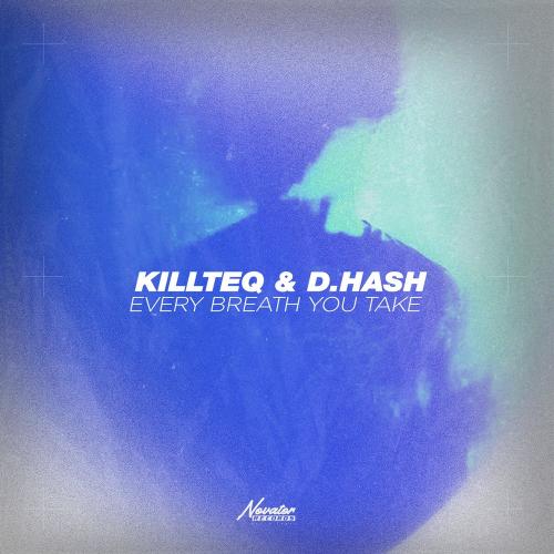 Killteq x D.Hash - Every Breath You Take