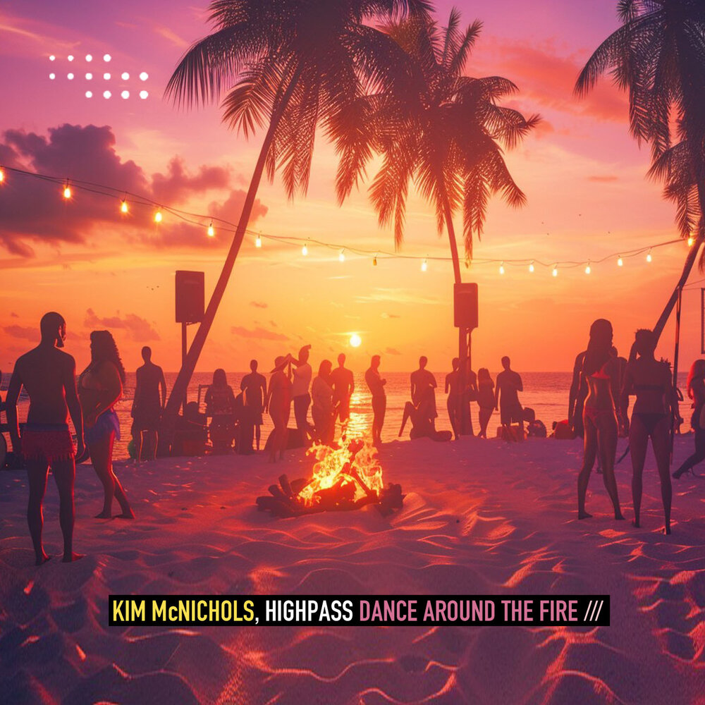 Dance Around the Fire - Kim McNichols, Highpass