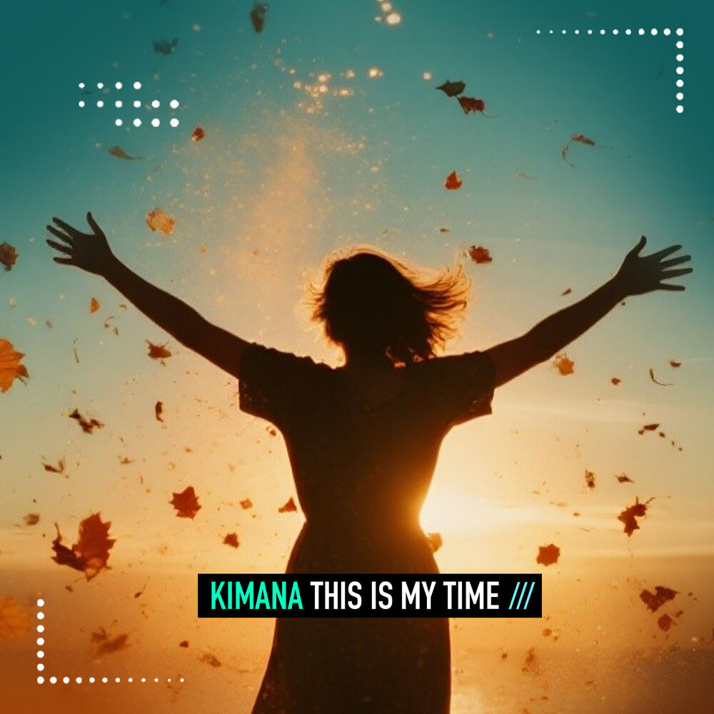 This Is My Time - Kimana