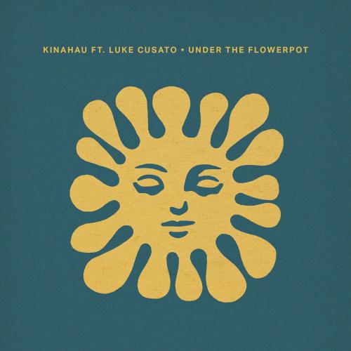 KinAhau & Luke Cusato - Under The Flowerpot