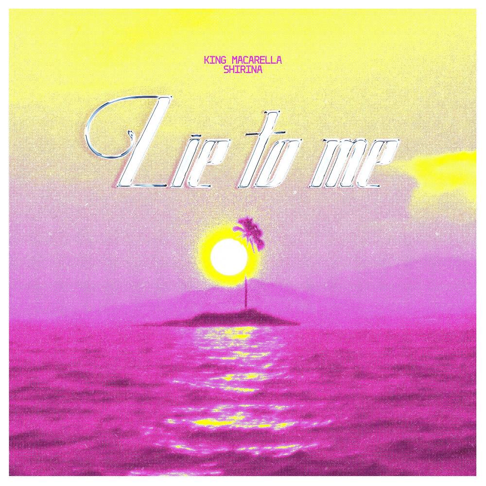 King Macarella & Shirina - Lie to Me