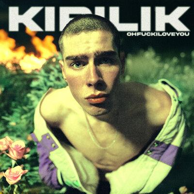 KIRILIK - OHFUCKILOVEYOU