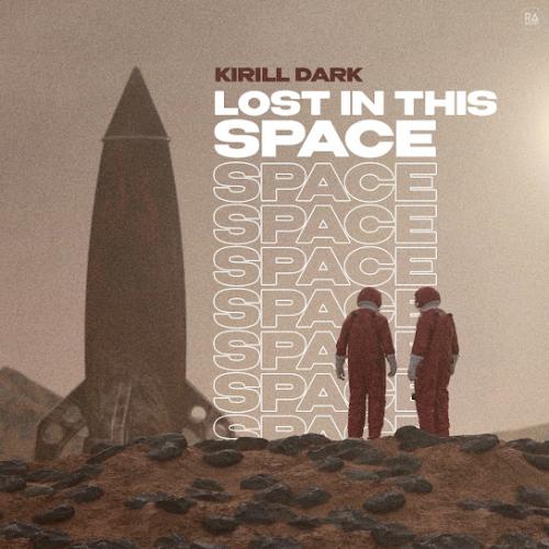 Kirill Dark - Lost In This Space
