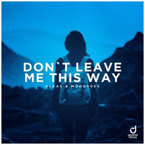 Dont Leave Me This Way - Klaas & Moodygee