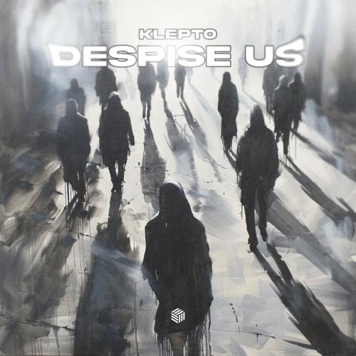 KLEPTO - Despise Us