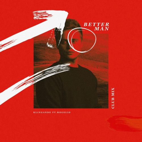 Klingande feat. Rogelio Douglas Jr. - Better Man (Club Mix)