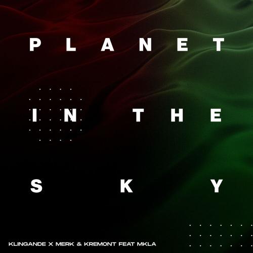Klingande & Merk & Kremont feat. Mkla - Planet In The Sky