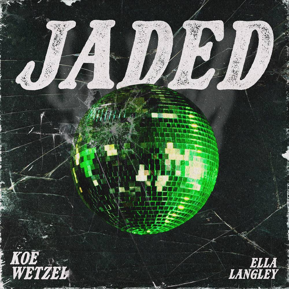 Jaded - Koe Wetzel & Ella Langley