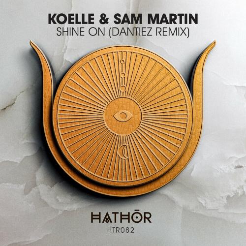 Koelle & Sam Martin - Shine On (Dantiez Remix)