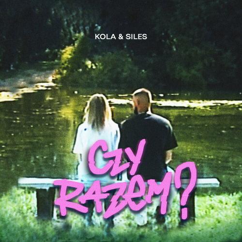 Czy Razem - Kola feat. Siles