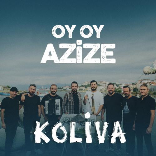 OY OY AZİZE - Koliva