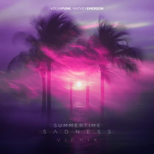 Kolya Funk & Matvey Emerson - Summertime Sadness (VIP Mix)