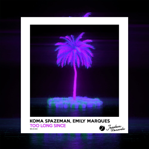 Too Long Since - Koma Spazeman