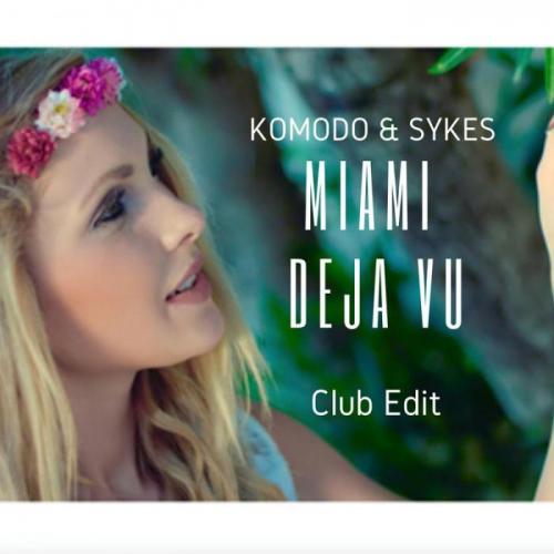 Komodo & Sykes - Miami Deja Vu (Club Edit)