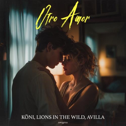 KÖNI, Lions In The Wild & AVILLA - Otro Amor