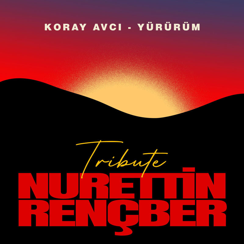 Yürürüm (Nurettin Rençber Tribute) - Koray Avcı & Nurettin Rençber