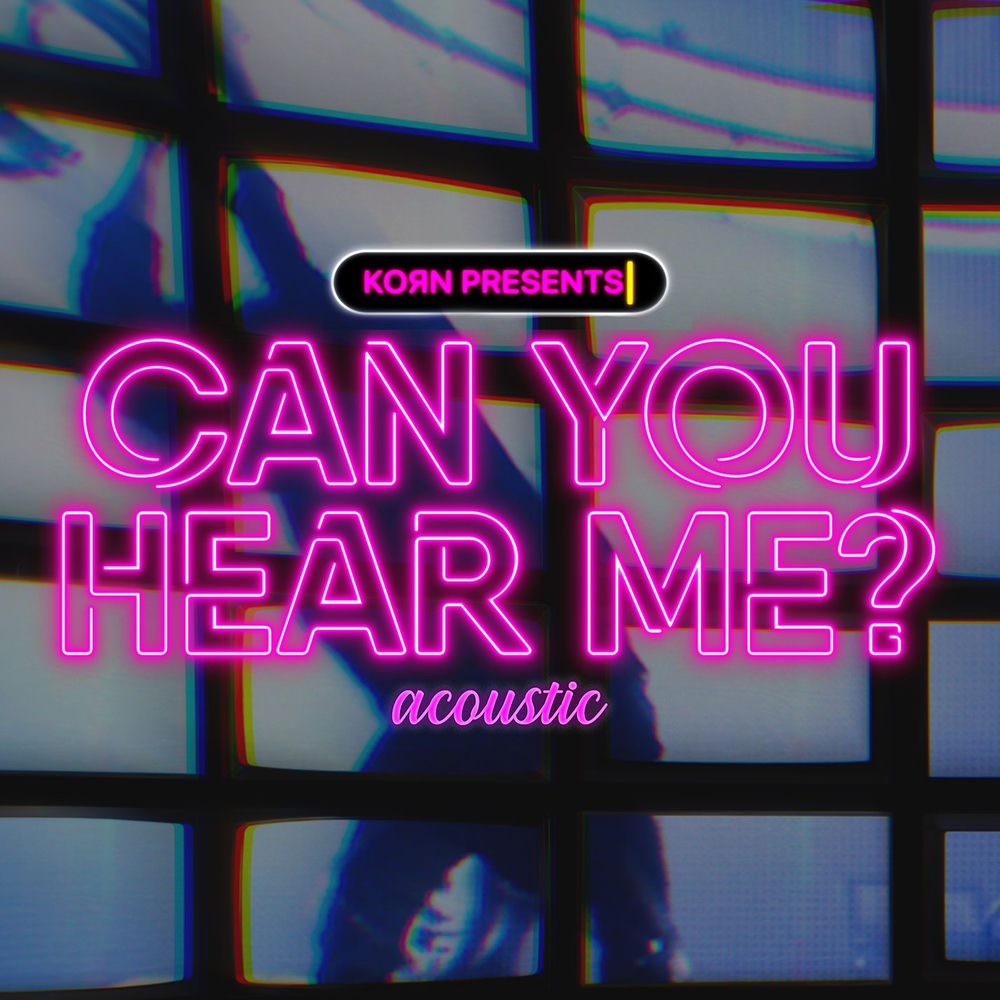 Can You Hear Me (Acoustic) - Korn