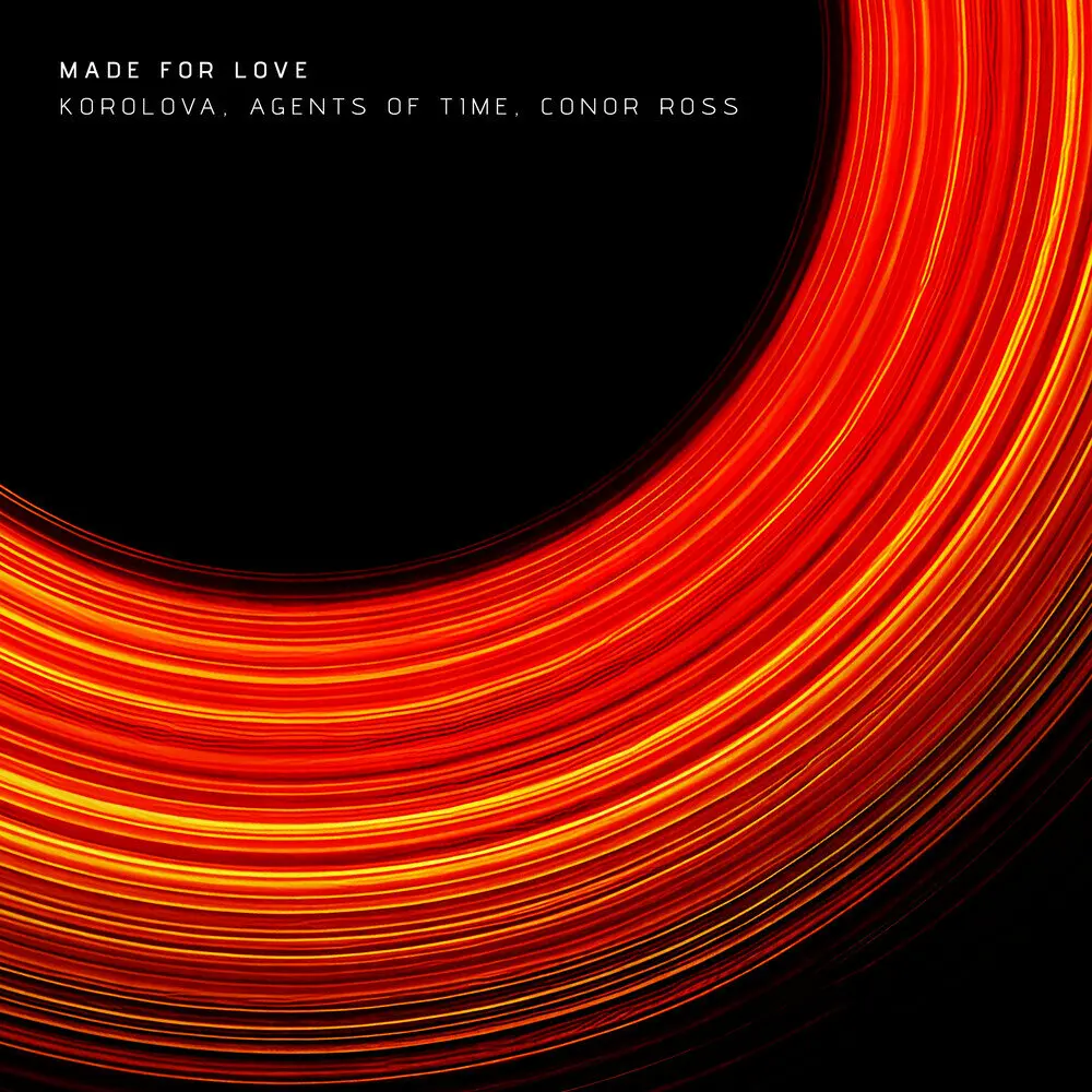 Made For Love - Korolova, Agents Of Time, Conor Ross